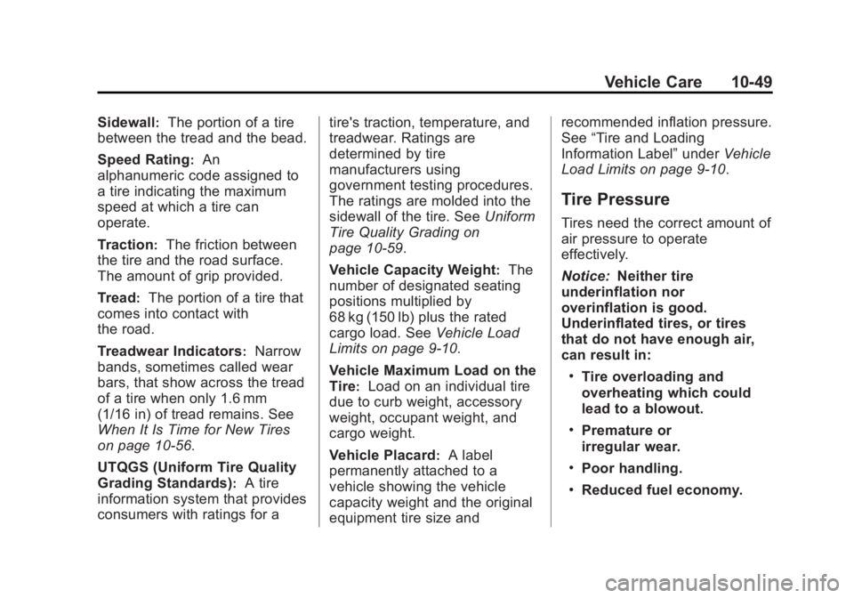 BUICK LACROSSE 2013 Owners Guide Black plate (49,1)Buick LaCrosse Owner Manual - 2013 - crc - 9/7/12
Vehicle Care 10-49
Sidewall:The portion of a tire
between the tread and the bead.
Speed Rating
:An
alphanumeric code assigned to
a t