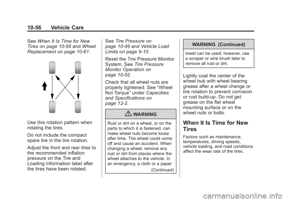 BUICK LACROSSE 2013 Owners Manual Black plate (56,1)Buick LaCrosse Owner Manual - 2013 - crc - 9/7/12
10-56 Vehicle Care
SeeWhen It Is Time for New
Tires on page 10‑56 andWheel
Replacement on page 10‑61.
Use this rotation pattern BUICK LACROSSE 2013 Owners Manual Black plate (56,1)Buick LaCrosse Owner Manual - 2013 - crc - 9/7/12
10-56 Vehicle Care
SeeWhen It Is Time for New
Tires on page 10‑56 andWheel
Replacement on page 10‑61.
Use this rotation pattern