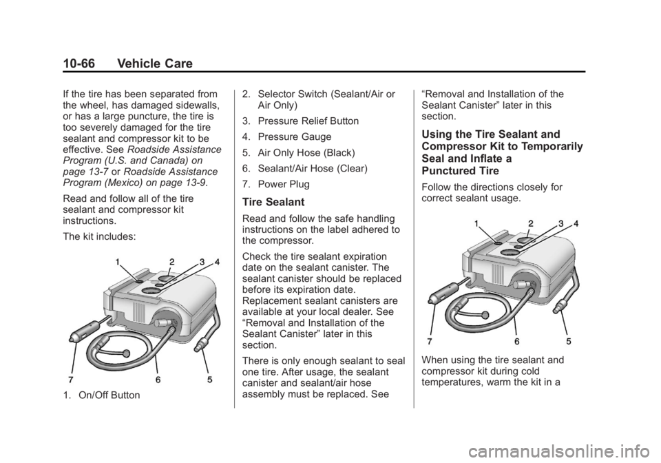 BUICK LACROSSE 2013 Owners Manual Black plate (66,1)Buick LaCrosse Owner Manual - 2013 - crc - 9/7/12
10-66 Vehicle Care
If the tire has been separated from
the wheel, has damaged sidewalls,
or has a large puncture, the tire is
too se BUICK LACROSSE 2013 Owners Manual Black plate (66,1)Buick LaCrosse Owner Manual - 2013 - crc - 9/7/12
10-66 Vehicle Care
If the tire has been separated from
the wheel, has damaged sidewalls,
or has a large puncture, the tire is
too se