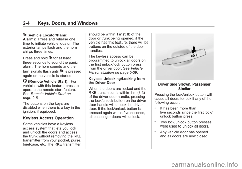 BUICK LACROSSE 2013 Owners Guide Black plate (4,1)Buick LaCrosse Owner Manual - 2013 - crc - 9/7/12
2-4 Keys, Doors, and Windows
7(Vehicle Locator/Panic
Alarm): Press and release one
time to initiate vehicle locator. The
exterior lam