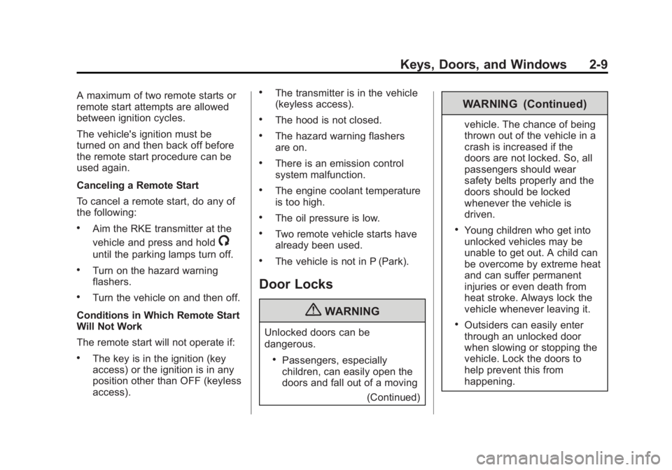 BUICK LACROSSE 2013  Owners Manual Black plate (9,1)Buick LaCrosse Owner Manual - 2013 - crc - 9/7/12
Keys, Doors, and Windows 2-9
A maximum of two remote starts or
remote start attempts are allowed
between ignition cycles.
The vehicle