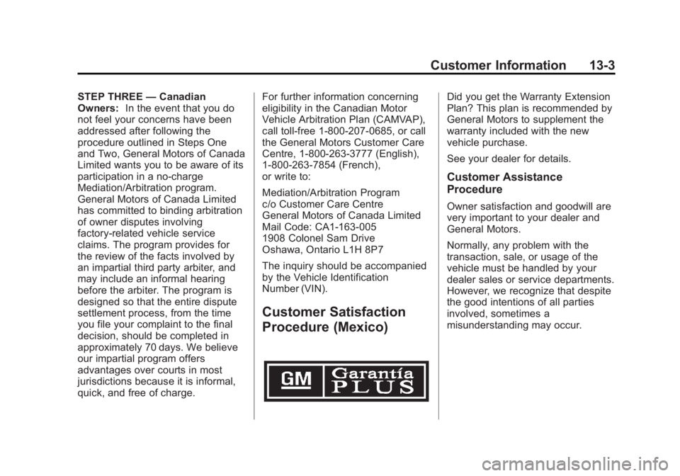 BUICK LACROSSE 2013  Owners Manual Black plate (3,1)Buick LaCrosse Owner Manual - 2013 - crc - 9/7/12
Customer Information 13-3
STEP THREE—Canadian
Owners: In the event that you do
not feel your concerns have been
addressed after fol