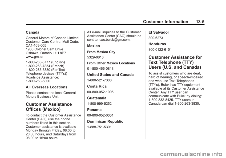 BUICK LACROSSE 2013  Owners Manual Black plate (5,1)Buick LaCrosse Owner Manual - 2013 - crc - 9/7/12
Customer Information 13-5
Canada
General Motors of Canada Limited
Customer Care Centre, Mail Code:
CA1-163-005
1908 Colonel Sam Drive