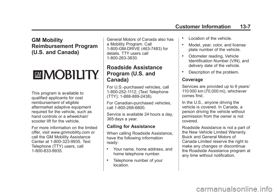 BUICK LACROSSE 2013  Owners Manual Black plate (7,1)Buick LaCrosse Owner Manual - 2013 - crc - 9/7/12
Customer Information 13-7
GM Mobility
Reimbursement Program
(U.S. and Canada)
This program is available to
qualified applicants for c