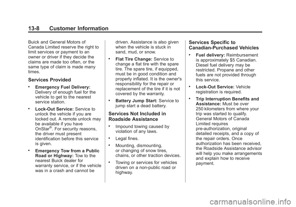 BUICK LACROSSE 2013 Service Manual Black plate (8,1)Buick LaCrosse Owner Manual - 2013 - crc - 9/7/12
13-8 Customer Information
Buick and General Motors of
Canada Limited reserve the right to
limit services or payment to an
owner or dr