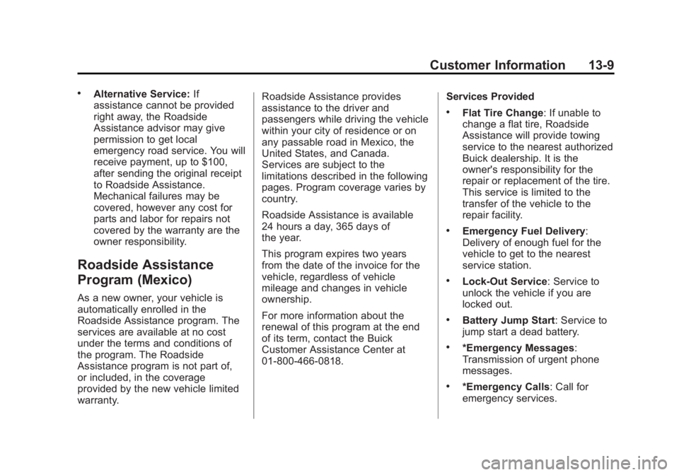 BUICK LACROSSE 2013  Owners Manual Black plate (9,1)Buick LaCrosse Owner Manual - 2013 - crc - 9/7/12
Customer Information 13-9
.Alternative Service:If
assistance cannot be provided
right away, the Roadside
Assistance advisor may give
