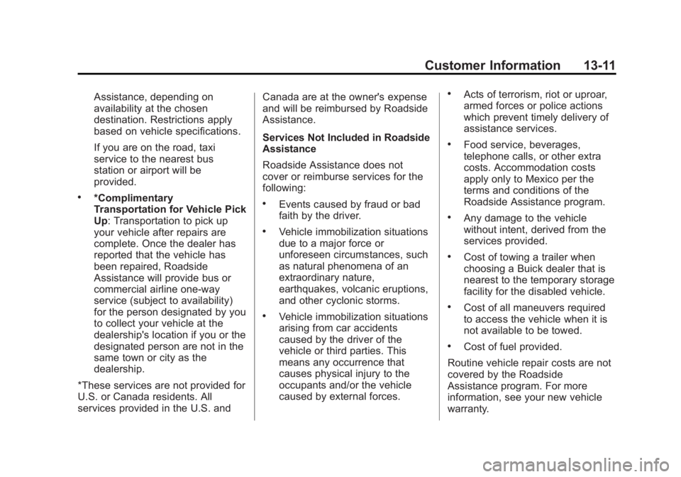 BUICK LACROSSE 2013  Owners Manual Black plate (11,1)Buick LaCrosse Owner Manual - 2013 - crc - 9/7/12
Customer Information 13-11
Assistance, depending on
availability at the chosen
destination. Restrictions apply
based on vehicle spec