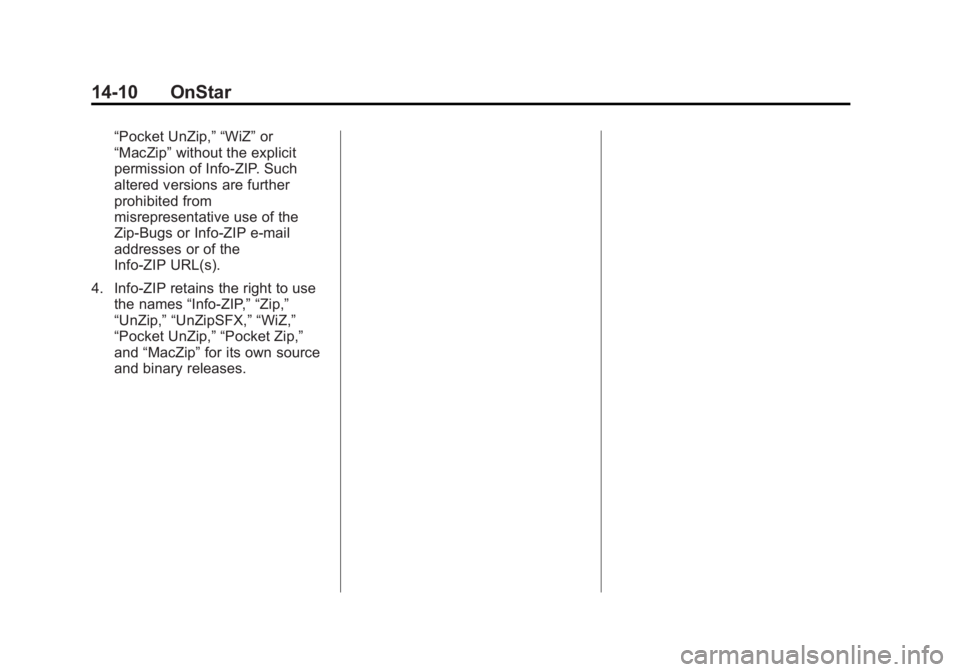 BUICK LACROSSE 2013  Owners Manual Black plate (10,1)Buick LaCrosse Owner Manual - 2013 - crc - 9/7/12
14-10 OnStar
“Pocket UnZip,” “WiZ”or
“MacZip” without the explicit
permission of Info-ZIP. Such
altered versions are fur