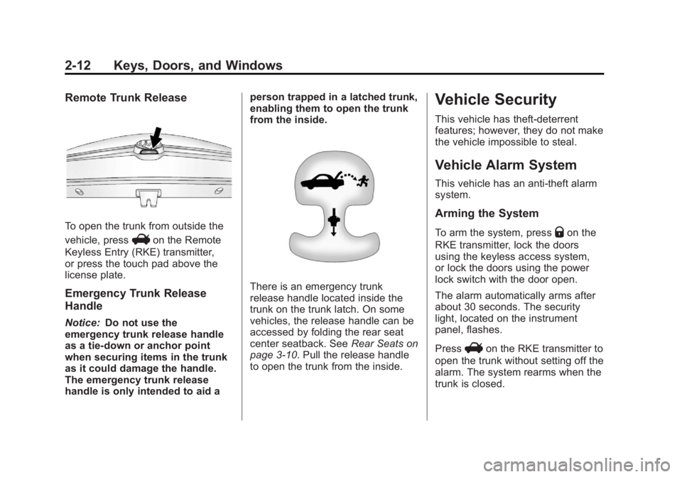 BUICK LACROSSE 2013  Owners Manual Black plate (12,1)Buick LaCrosse Owner Manual - 2013 - crc - 9/7/12
2-12 Keys, Doors, and Windows
Remote Trunk Release
To open the trunk from outside the
vehicle, press
Von the Remote
Keyless Entry (R