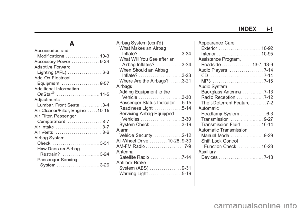 BUICK LACROSSE 2013  Owners Manual Black plate (1,1)Buick LaCrosse Owner Manual - 2013 - crc - 9/7/12
INDEX i-1
A
Accessories andModifications . . . . . . . . . . . . . . . . . 10-3
Accessory Power . . . . . . . . . . . . . . 9-24
Adap