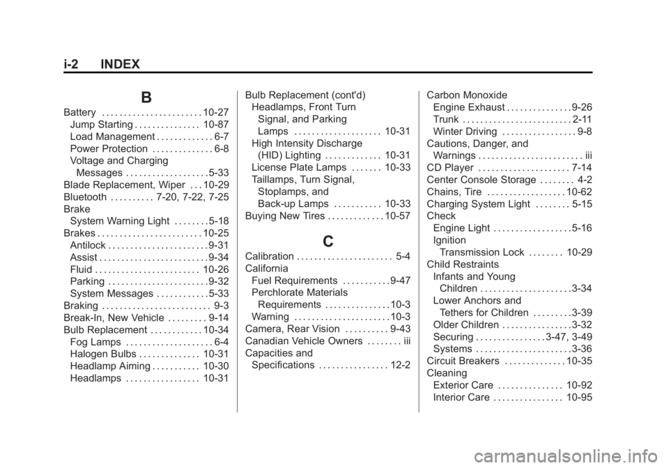 BUICK LACROSSE 2013  Owners Manual Black plate (2,1)Buick LaCrosse Owner Manual - 2013 - crc - 9/7/12
i-2 INDEX
B
Battery . . . . . . . . . . . . . . . . . . . . . . . 10-27Jump Starting . . . . . . . . . . . . . . . 10-87
Load Managem