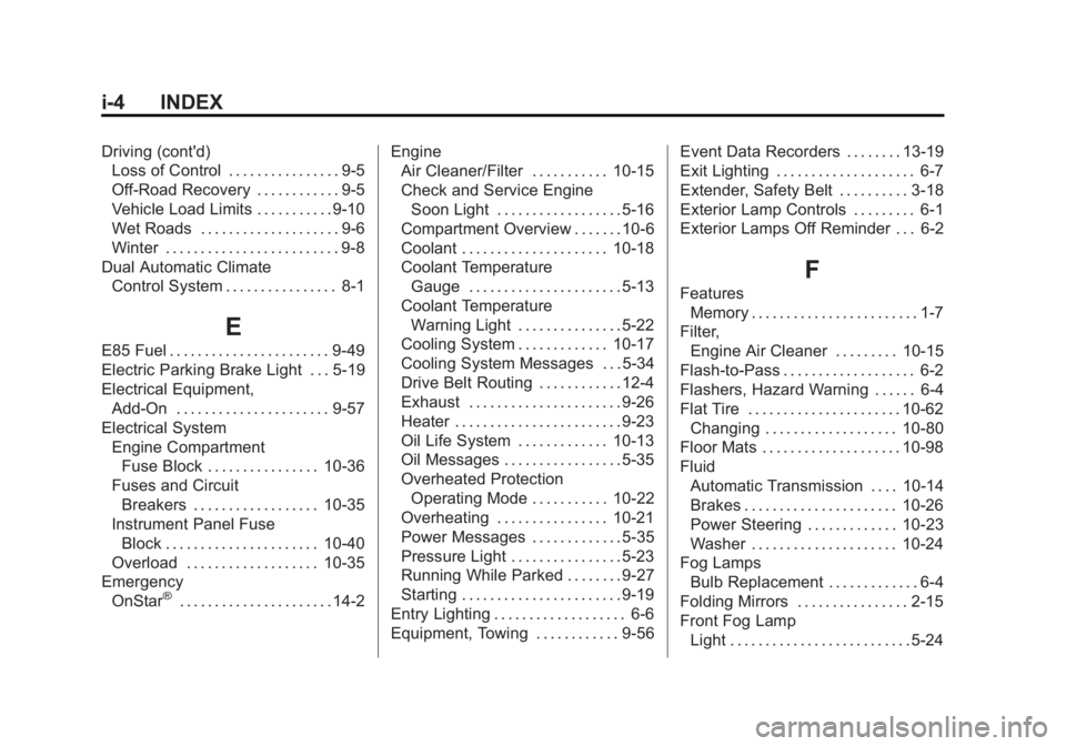 BUICK LACROSSE 2013  Owners Manual Black plate (4,1)Buick LaCrosse Owner Manual - 2013 - crc - 9/7/12
i-4 INDEX
Driving (cont'd)Loss of Control . . . . . . . . . . . . . . . . 9-5
Off-Road Recovery . . . . . . . . . . . . 9-5
Vehic