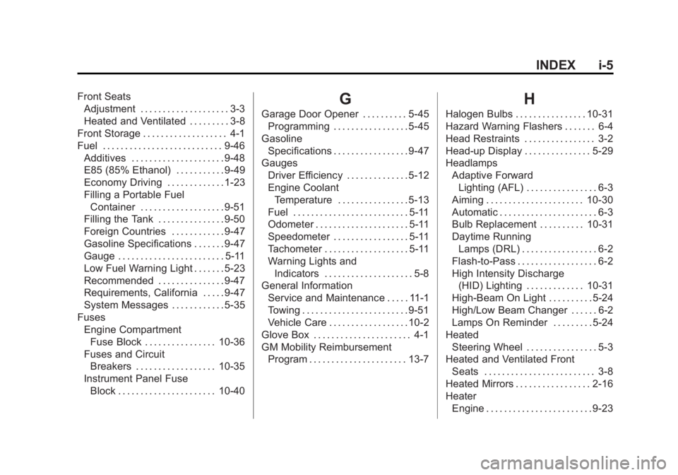 BUICK LACROSSE 2013  Owners Manual Black plate (5,1)Buick LaCrosse Owner Manual - 2013 - crc - 9/7/12
INDEX i-5
Front SeatsAdjustment . . . . . . . . . . . . . . . . . . . . 3-3
Heated and Ventilated . . . . . . . . . 3-8
Front Storage