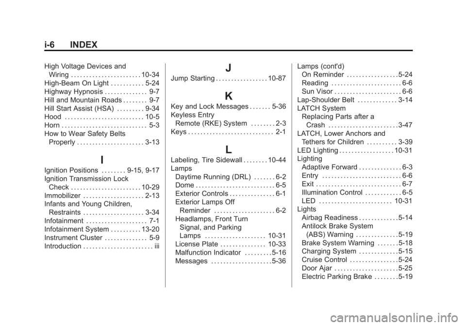 BUICK LACROSSE 2013  Owners Manual Black plate (6,1)Buick LaCrosse Owner Manual - 2013 - crc - 9/7/12
i-6 INDEX
High Voltage Devices andWiring . . . . . . . . . . . . . . . . . . . . . . . 10-34
High-Beam On Light . . . . . . . . . . .