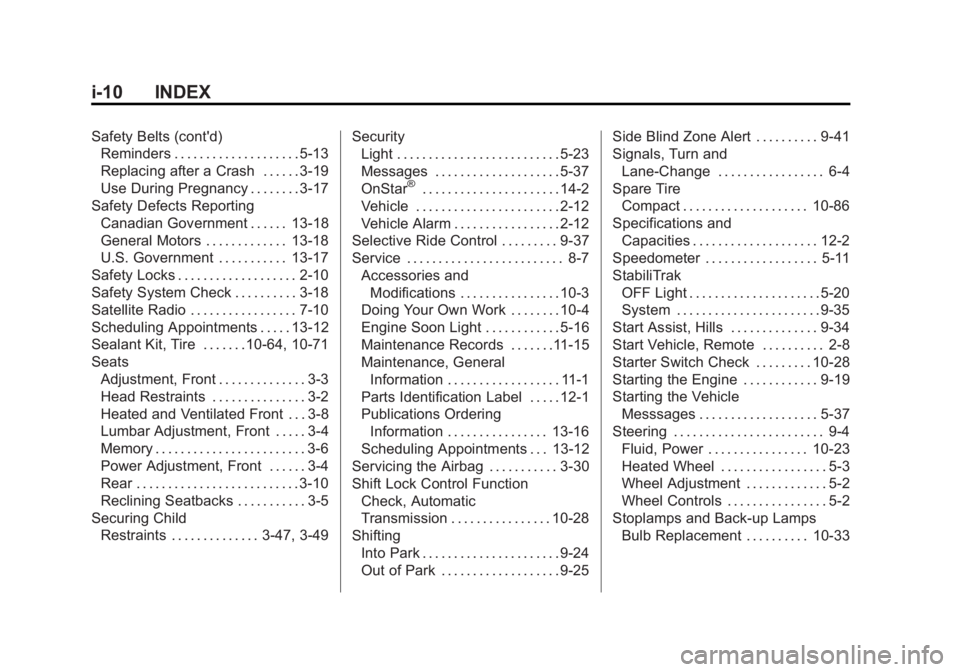 BUICK LACROSSE 2013  Owners Manual Black plate (10,1)Buick LaCrosse Owner Manual - 2013 - crc - 9/7/12
i-10 INDEX
Safety Belts (cont'd)Reminders . . . . . . . . . . . . . . . . . . . . 5-13
Replacing after a Crash . . . . . . 3-19
