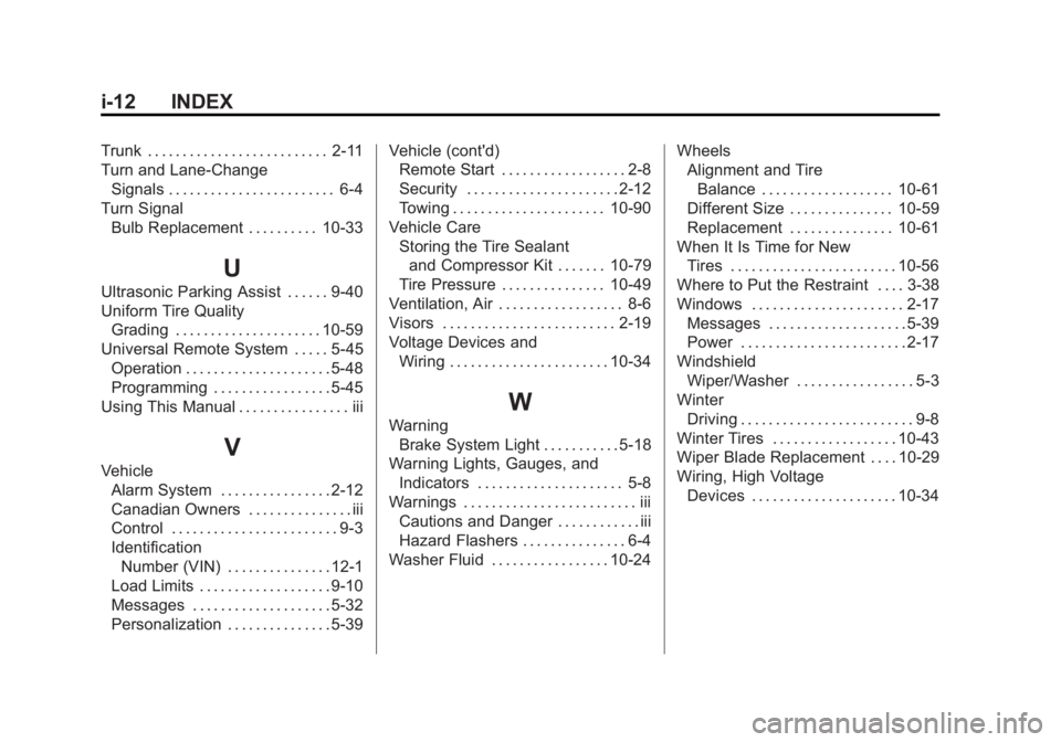 BUICK LACROSSE 2013  Owners Manual Black plate (12,1)Buick LaCrosse Owner Manual - 2013 - crc - 9/7/12
i-12 INDEX
Trunk . . . . . . . . . . . . . . . . . . . . . . . . . . 2-11
Turn and Lane-ChangeSignals . . . . . . . . . . . . . . . 