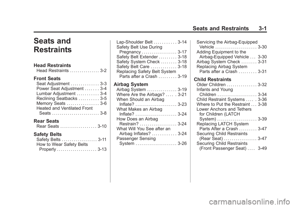 BUICK LACROSSE 2013  Owners Manual Black plate (1,1)Buick LaCrosse Owner Manual - 2013 - crc - 9/7/12
Seats and Restraints 3-1
Seats and
Restraints
Head Restraints
Head Restraints . . . . . . . . . . . . . . . 3-2
Front Seats
Seat Adju