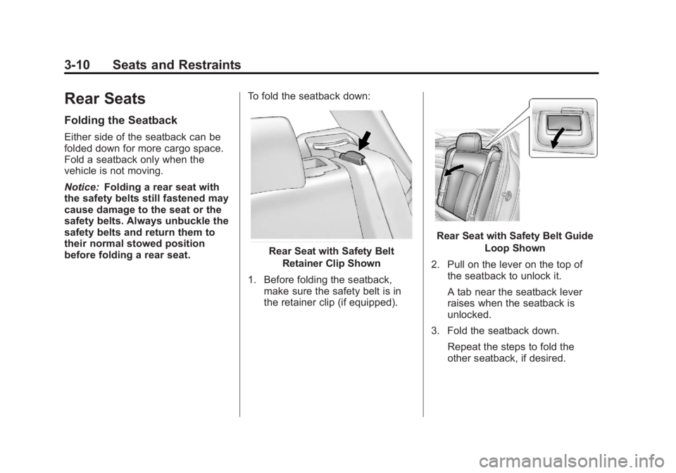 BUICK LACROSSE 2013  Owners Manual Black plate (10,1)Buick LaCrosse Owner Manual - 2013 - crc - 9/7/12
3-10 Seats and Restraints
Rear Seats
Folding the Seatback
Either side of the seatback can be
folded down for more cargo space.
Fold 