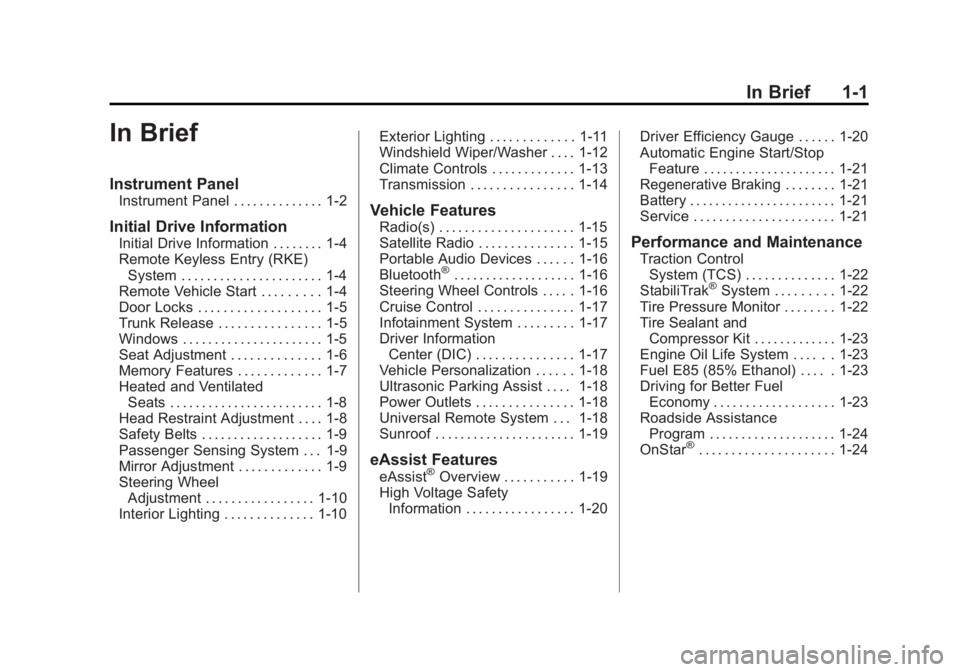 BUICK LACROSSE 2013  Owners Manual Black plate (1,1)Buick LaCrosse Owner Manual - 2013 - crc - 9/7/12
In Brief 1-1
In Brief
Instrument Panel
Instrument Panel . . . . . . . . . . . . . . 1-2
Initial Drive Information
Initial Drive Infor