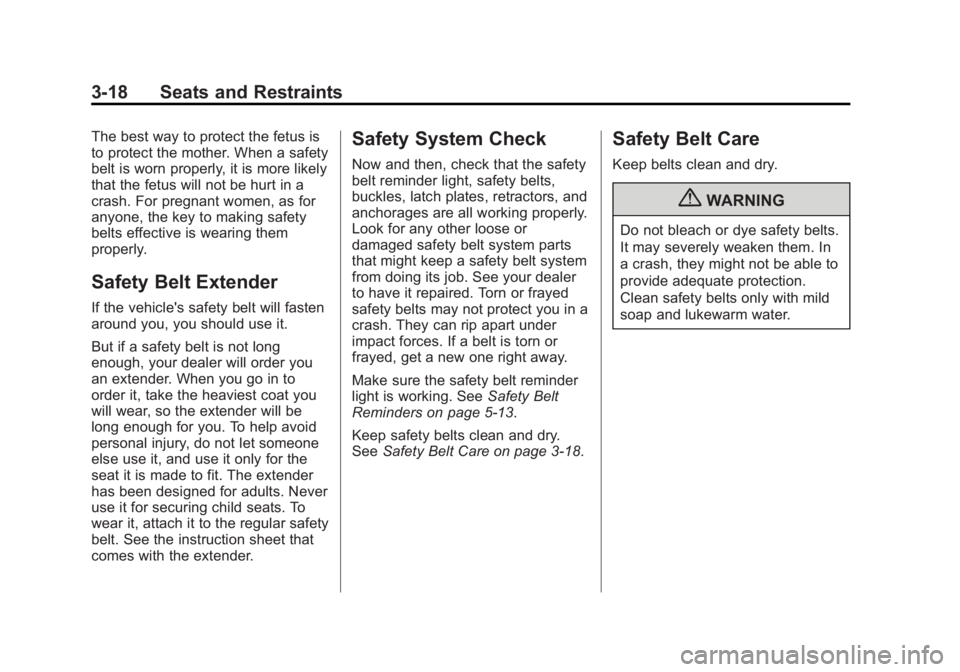 BUICK LACROSSE 2013  Owners Manual Black plate (18,1)Buick LaCrosse Owner Manual - 2013 - crc - 9/7/12
3-18 Seats and Restraints
The best way to protect the fetus is
to protect the mother. When a safety
belt is worn properly, it is mor