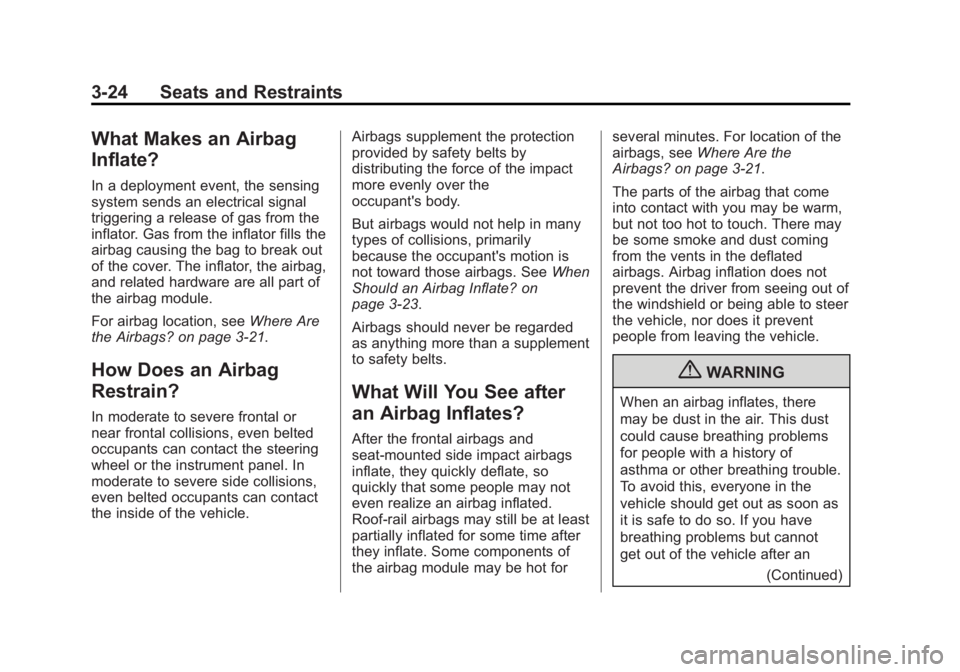 BUICK LACROSSE 2013  Owners Manual Black plate (24,1)Buick LaCrosse Owner Manual - 2013 - crc - 9/7/12
3-24 Seats and Restraints
What Makes an Airbag
Inflate?
In a deployment event, the sensing
system sends an electrical signal
trigger