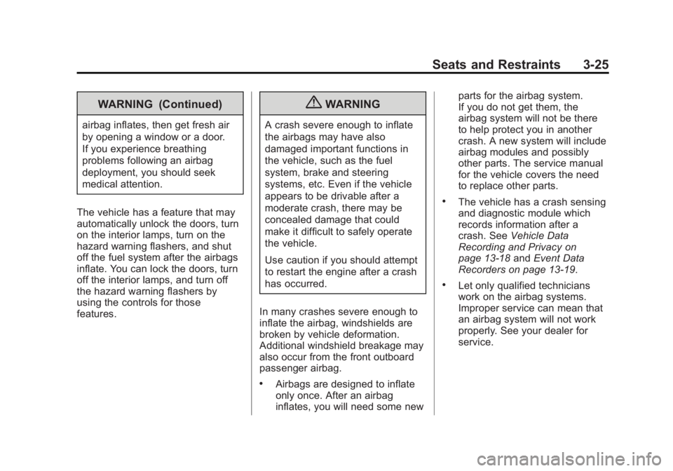 BUICK LACROSSE 2013 Manual PDF Black plate (25,1)Buick LaCrosse Owner Manual - 2013 - crc - 9/7/12
Seats and Restraints 3-25
WARNING (Continued)
airbag inflates, then get fresh air
by opening a window or a door.
If you experience b BUICK LACROSSE 2013 Manual PDF Black plate (25,1)Buick LaCrosse Owner Manual - 2013 - crc - 9/7/12
Seats and Restraints 3-25
WARNING (Continued)
airbag inflates, then get fresh air
by opening a window or a door.
If you experience b