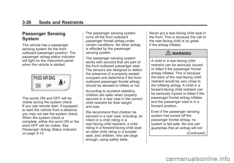 BUICK LACROSSE 2013  Owners Manual Black plate (26,1)Buick LaCrosse Owner Manual - 2013 - crc - 9/7/12
3-26 Seats and Restraints
Passenger Sensing
System
The vehicle has a passenger
sensing system for the front
outboard passenger posit