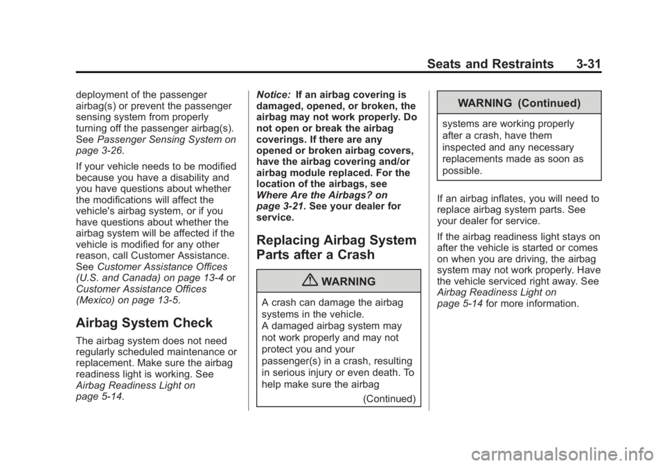 BUICK LACROSSE 2013 Manual Online Black plate (31,1)Buick LaCrosse Owner Manual - 2013 - crc - 9/7/12
Seats and Restraints 3-31
deployment of the passenger
airbag(s) or prevent the passenger
sensing system from properly
turning off th