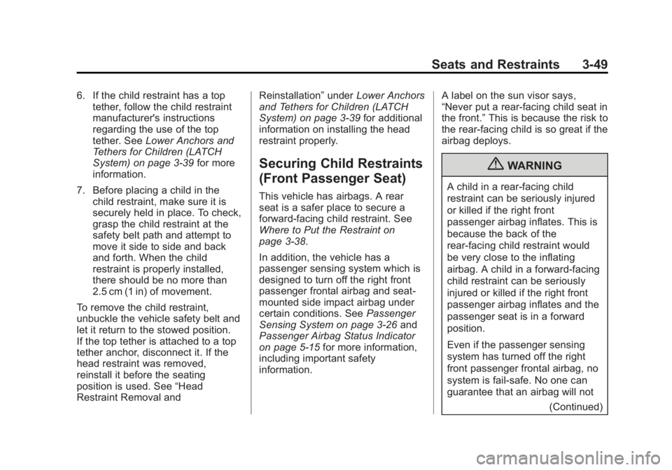 BUICK LACROSSE 2013  Owners Manual Black plate (49,1)Buick LaCrosse Owner Manual - 2013 - crc - 9/7/12
Seats and Restraints 3-49
6. If the child restraint has a toptether, follow the child restraint
manufacturer's instructions
rega