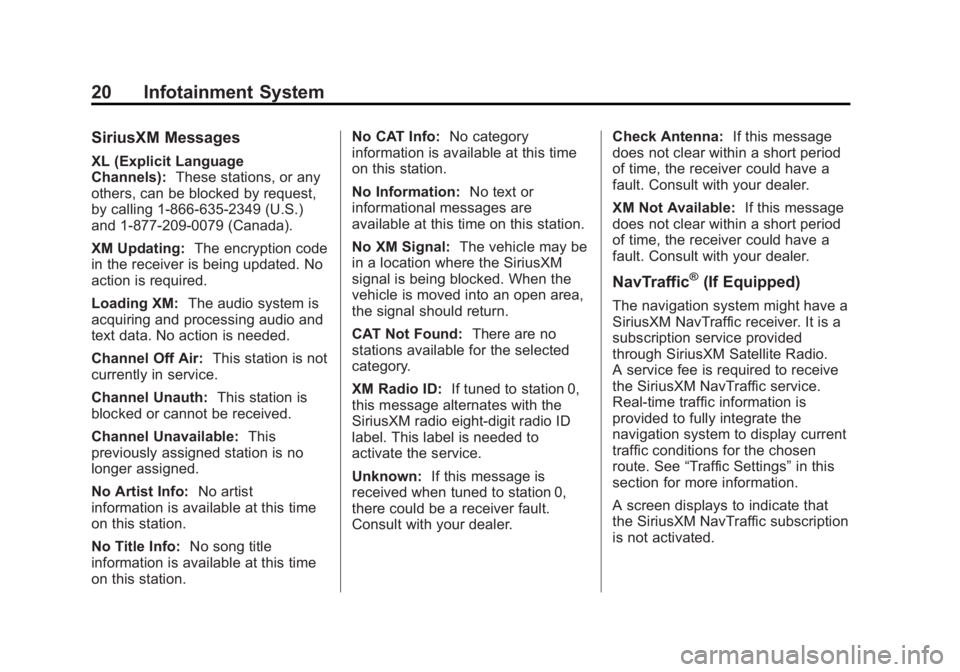 BUICK LACROSSE 2013 Get To Know Guide Black plate (20,1)Buick LaCrosse Infotainment System - 2013 - CRC - 12/12/12
20 Infotainment System
SiriusXM Messages
XL (Explicit Language
Channels):These stations, or any
others, can be blocked by r BUICK LACROSSE 2013 Get To Know Guide Black plate (20,1)Buick LaCrosse Infotainment System - 2013 - CRC - 12/12/12
20 Infotainment System
SiriusXM Messages
XL (Explicit Language
Channels):These stations, or any
others, can be blocked by r
