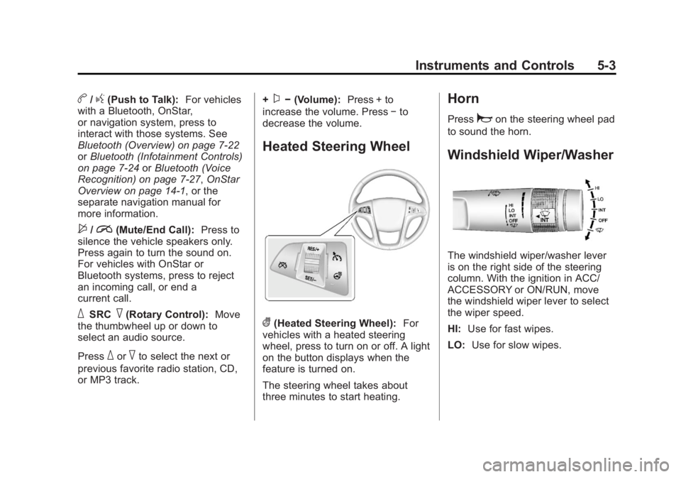BUICK REGAL 2013  Owners Manual Black plate (3,1)Buick Regal Owner Manual - 2013 - crc - 11/5/12
Instruments and Controls 5-3
b/g(Push to Talk):For vehicles
with a Bluetooth, OnStar,
or navigation system, press to
interact with thos