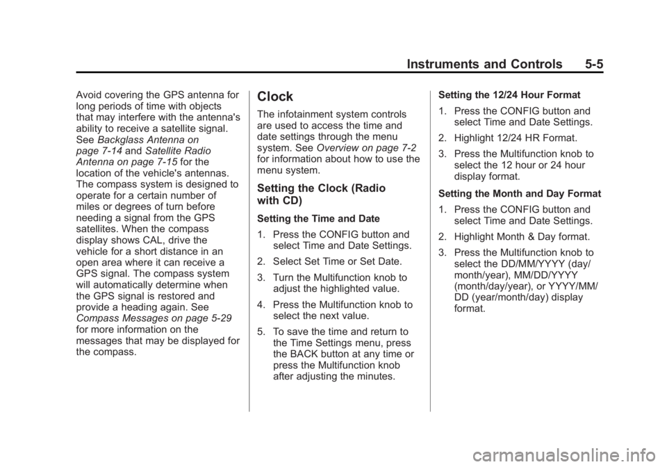 BUICK REGAL 2013  Owners Manual Black plate (5,1)Buick Regal Owner Manual - 2013 - crc - 11/5/12
Instruments and Controls 5-5
Avoid covering the GPS antenna for
long periods of time with objects
that may interfere with the antenna&#