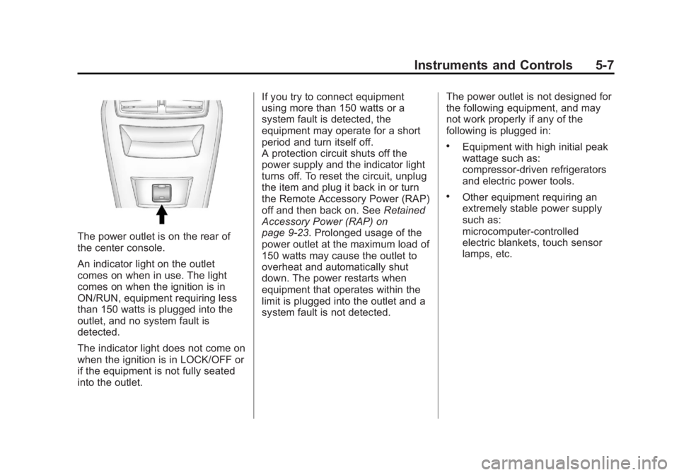 BUICK REGAL 2013  Owners Manual Black plate (7,1)Buick Regal Owner Manual - 2013 - crc - 11/5/12
Instruments and Controls 5-7
The power outlet is on the rear of
the center console.
An indicator light on the outlet
comes on when in u