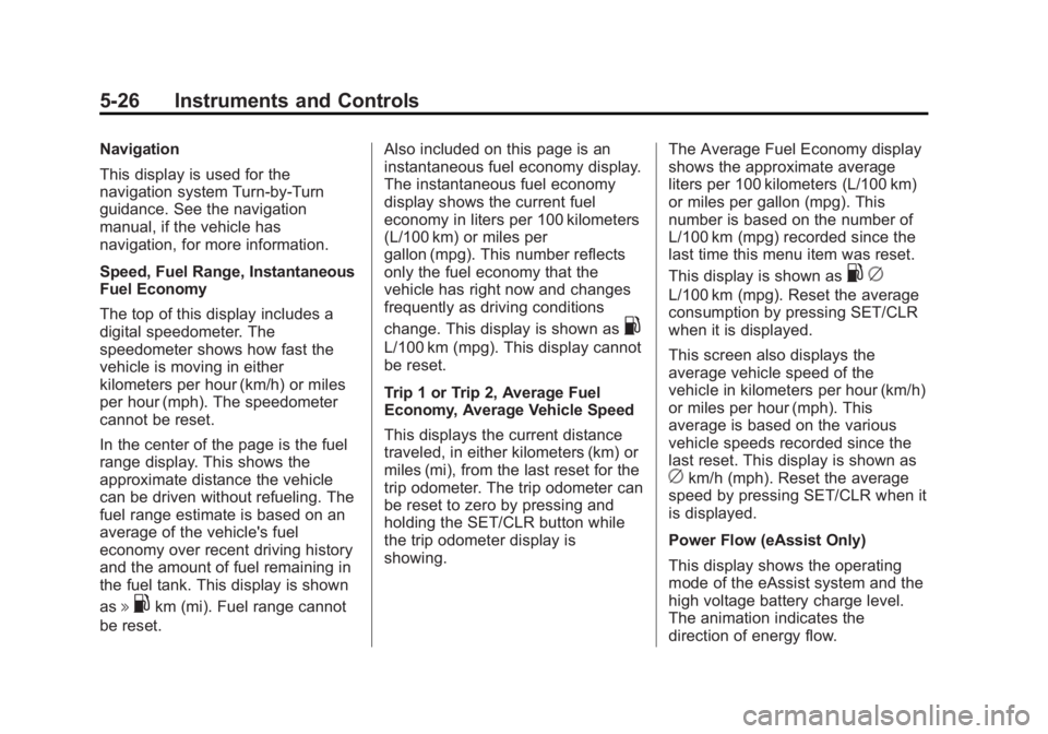 BUICK REGAL 2013  Owners Manual Black plate (26,1)Buick Regal Owner Manual - 2013 - crc - 11/5/12
5-26 Instruments and Controls
Navigation
This display is used for the
navigation system Turn-by-Turn
guidance. See the navigation
manu