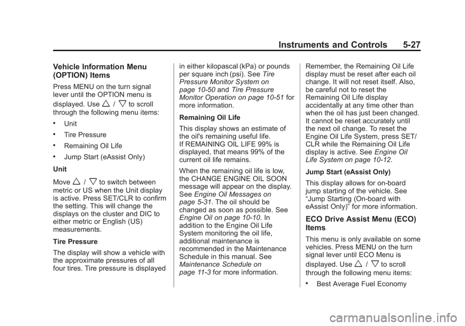 BUICK REGAL 2013  Owners Manual Black plate (27,1)Buick Regal Owner Manual - 2013 - crc - 11/5/12
Instruments and Controls 5-27
Vehicle Information Menu
(OPTION) Items
Press MENU on the turn signal
lever until the OPTION menu is
dis