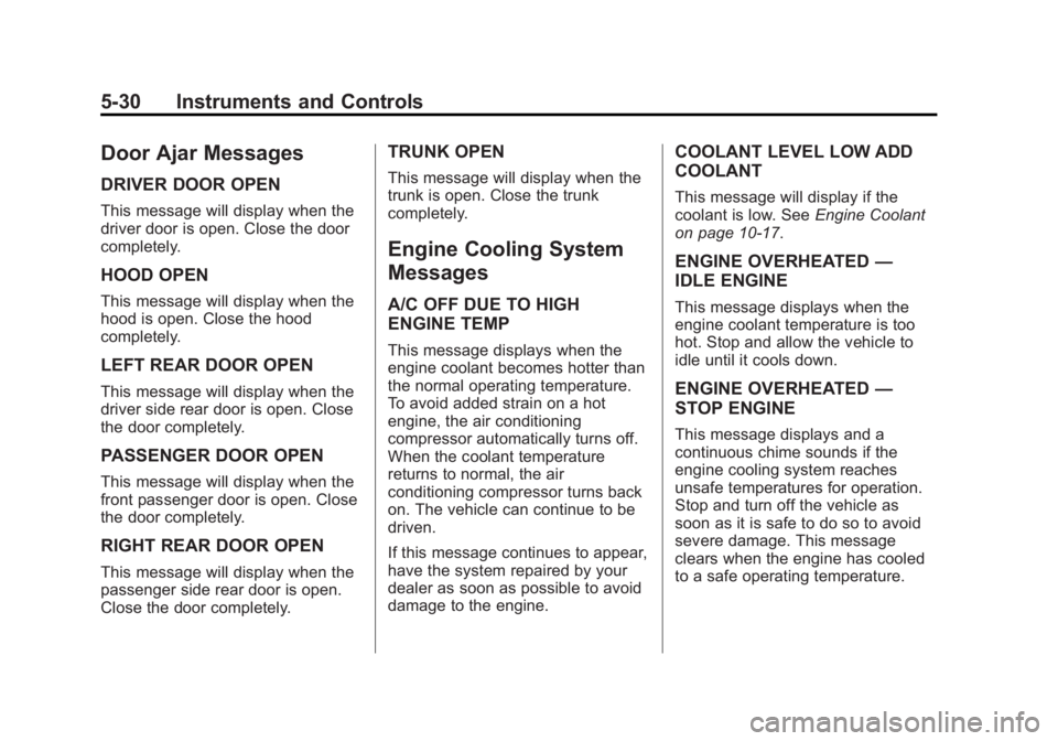 BUICK REGAL 2013  Owners Manual Black plate (30,1)Buick Regal Owner Manual - 2013 - crc - 11/5/12
5-30 Instruments and Controls
Door Ajar Messages
DRIVER DOOR OPEN
This message will display when the
driver door is open. Close the do
