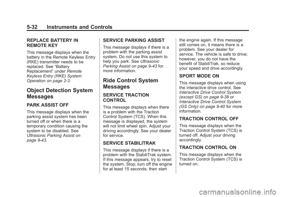 BUICK REGAL 2013  Owners Manual Black plate (32,1)Buick Regal Owner Manual - 2013 - crc - 11/5/12
5-32 Instruments and Controls
REPLACE BATTERY IN
REMOTE KEY
This message displays when the
battery in the Remote Keyless Entry
(RKE) t