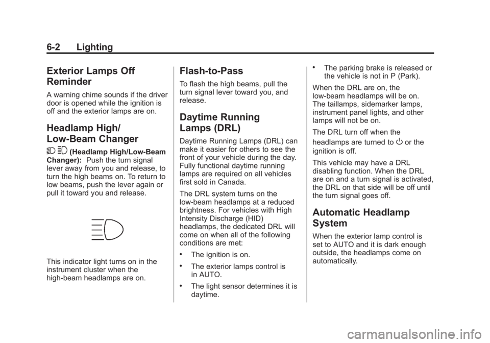 BUICK REGAL 2013  Owners Manual Black plate (2,1)Buick Regal Owner Manual - 2013 - crc - 11/5/12
6-2 Lighting
Exterior Lamps Off
Reminder
A warning chime sounds if the driver
door is opened while the ignition is
off and the exterior