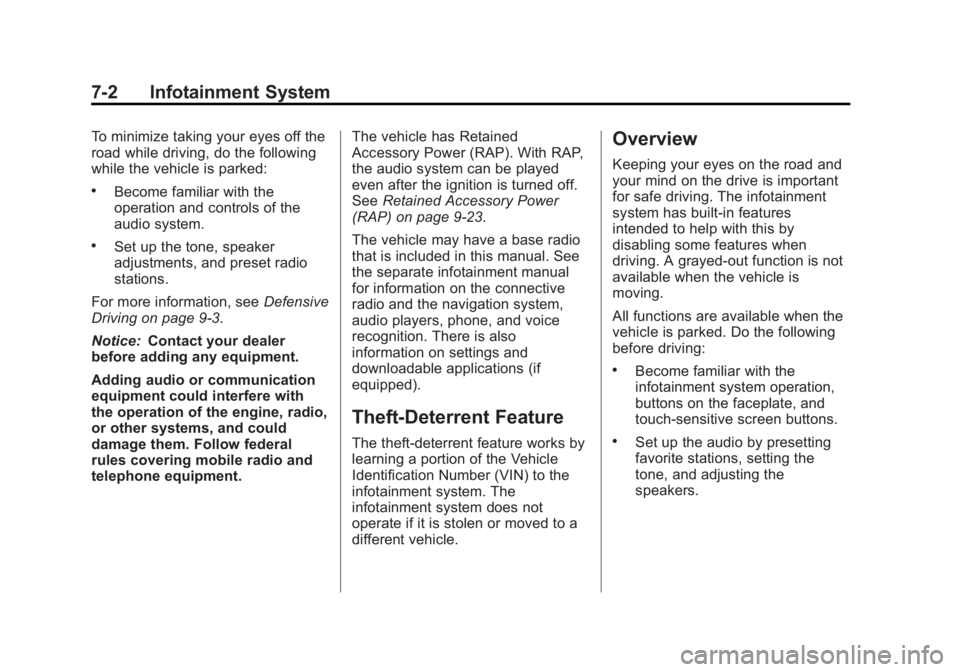 BUICK REGAL 2013  Owners Manual Black plate (2,1)Buick Regal Owner Manual - 2013 - crc - 11/5/12
7-2 Infotainment System
To minimize taking your eyes off the
road while driving, do the following
while the vehicle is parked:
.Become 