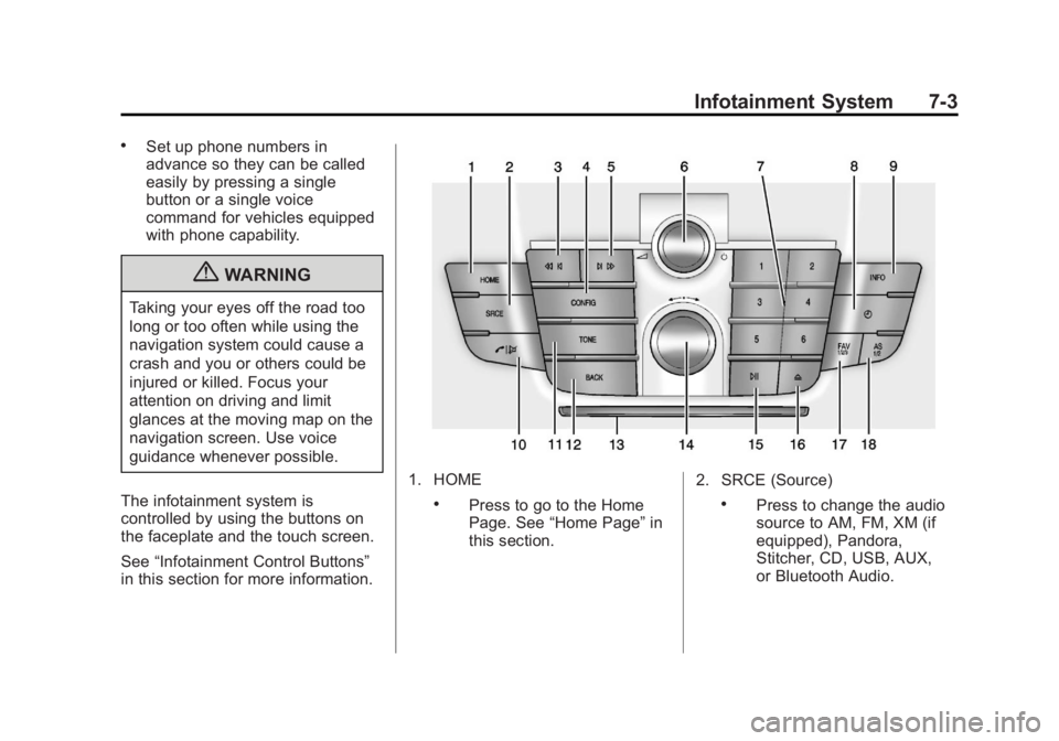 BUICK REGAL 2013  Owners Manual Black plate (3,1)Buick Regal Owner Manual - 2013 - crc - 11/5/12
Infotainment System 7-3
.Set up phone numbers in
advance so they can be called
easily by pressing a single
button or a single voice
com