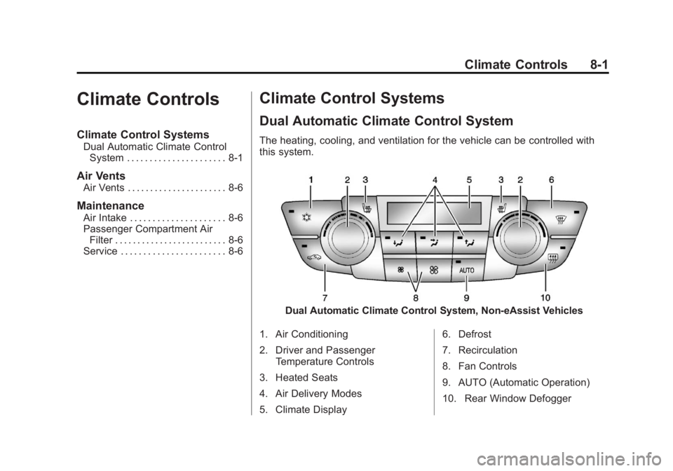 BUICK REGAL 2013  Owners Manual Black plate (1,1)Buick Regal Owner Manual - 2013 - crc - 11/5/12
Climate Controls 8-1
Climate Controls
Climate Control Systems
Dual Automatic Climate ControlSystem . . . . . . . . . . . . . . . . . . 