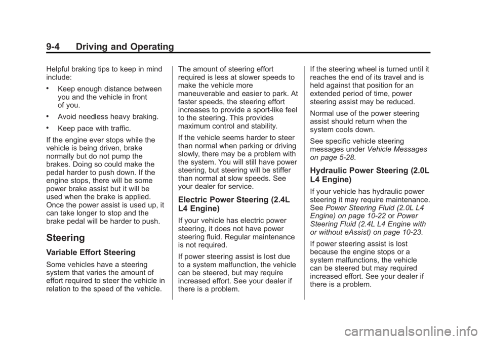 BUICK REGAL 2013  Owners Manual Black plate (4,1)Buick Regal Owner Manual - 2013 - crc - 11/5/12
9-4 Driving and Operating
Helpful braking tips to keep in mind
include:
.Keep enough distance between
you and the vehicle in front
of y