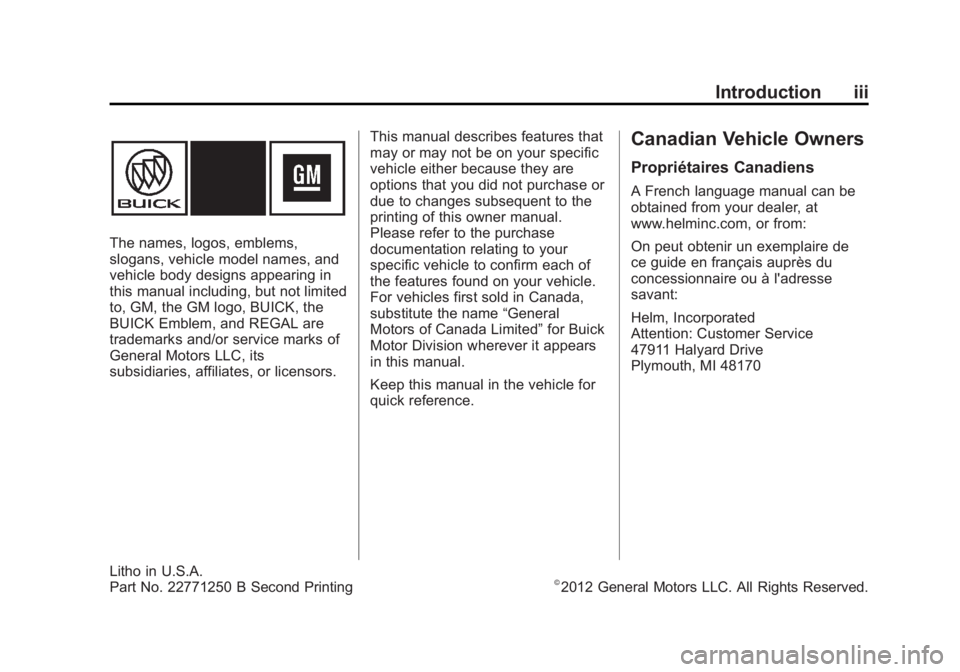 BUICK REGAL 2013  Owners Manual Black plate (3,1)Buick Regal Owner Manual - 2013 - crc - 11/5/12
Introduction iii
The names, logos, emblems,
slogans, vehicle model names, and
vehicle body designs appearing in
this manual including, 