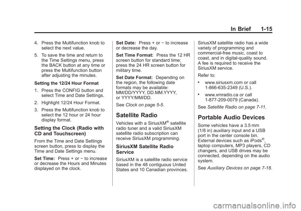 BUICK REGAL 2013  Owners Manual Black plate (15,1)Buick Regal Owner Manual - 2013 - crc - 11/5/12
In Brief 1-15
4. Press the Multifunction knob toselect the next value.
5. To save the time and return to the Time Settings menu, press