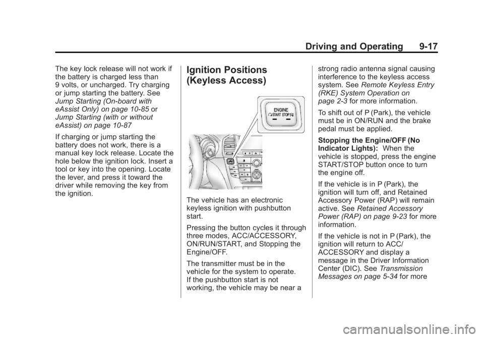 BUICK REGAL 2013  Owners Manual Black plate (17,1)Buick Regal Owner Manual - 2013 - crc - 11/5/12
Driving and Operating 9-17
The key lock release will not work if
the battery is charged less than
9 volts, or uncharged. Try charging
