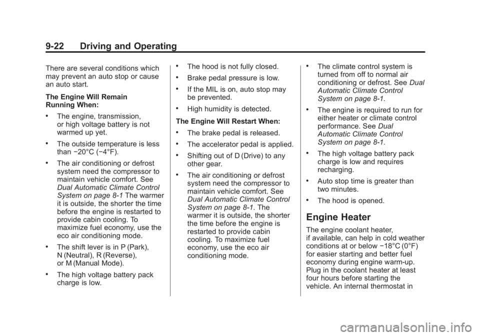 BUICK REGAL 2013  Owners Manual Black plate (22,1)Buick Regal Owner Manual - 2013 - crc - 11/5/12
9-22 Driving and Operating
There are several conditions which
may prevent an auto stop or cause
an auto start.
The Engine Will Remain
