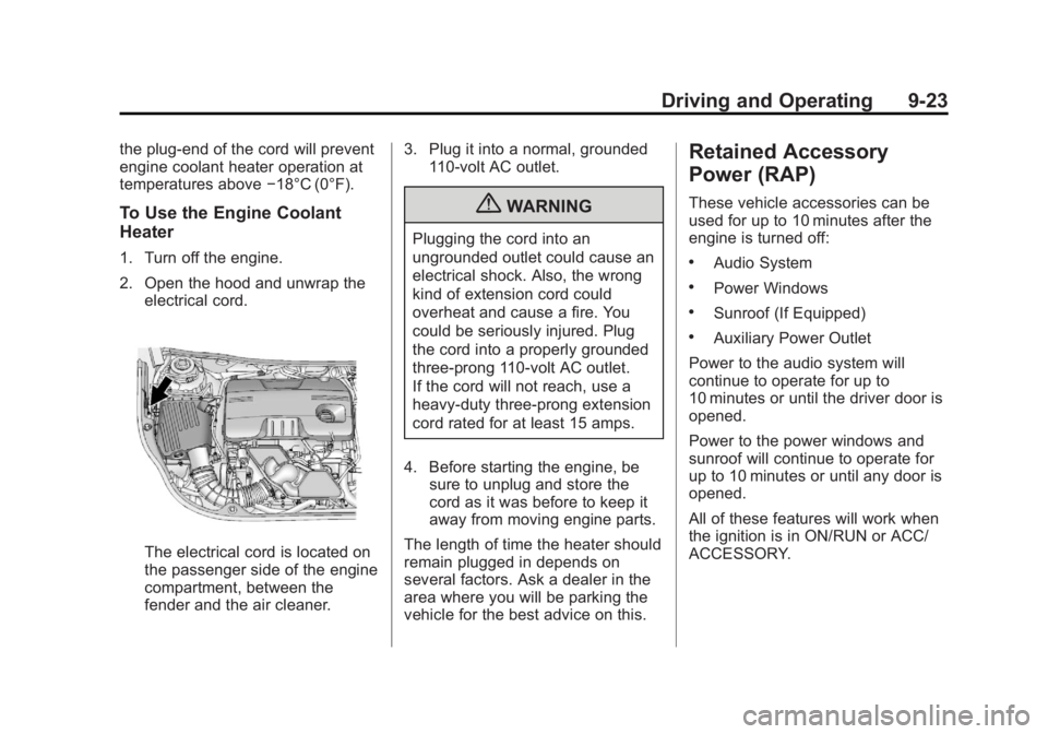 BUICK REGAL 2013  Owners Manual Black plate (23,1)Buick Regal Owner Manual - 2013 - crc - 11/5/12
Driving and Operating 9-23
the plug-end of the cord will prevent
engine coolant heater operation at
temperatures above−18°C (0°F).