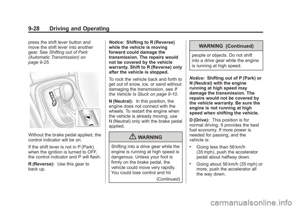 BUICK REGAL 2013 Owners Manual Black plate (28,1)Buick Regal Owner Manual - 2013 - crc - 11/5/12
9-28 Driving and Operating
press the shift lever button and
move the shift lever into another
gear. SeeShifting out of Park
(Automatic BUICK REGAL 2013 Owners Manual Black plate (28,1)Buick Regal Owner Manual - 2013 - crc - 11/5/12
9-28 Driving and Operating
press the shift lever button and
move the shift lever into another
gear. SeeShifting out of Park
(Automatic