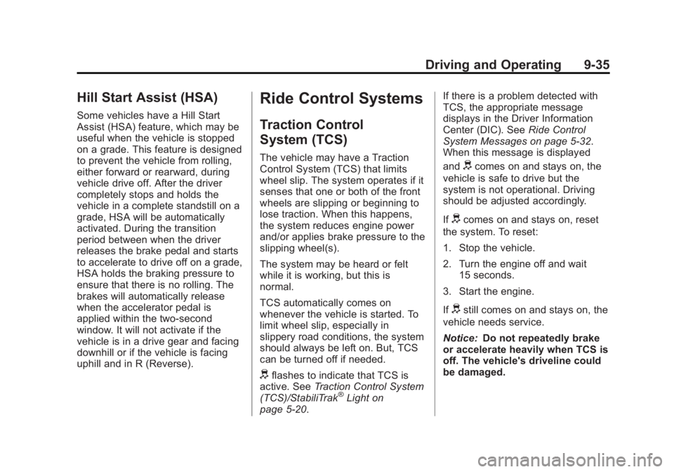 BUICK REGAL 2013  Owners Manual Black plate (35,1)Buick Regal Owner Manual - 2013 - crc - 11/5/12
Driving and Operating 9-35
Hill Start Assist (HSA)
Some vehicles have a Hill Start
Assist (HSA) feature, which may be
useful when the 