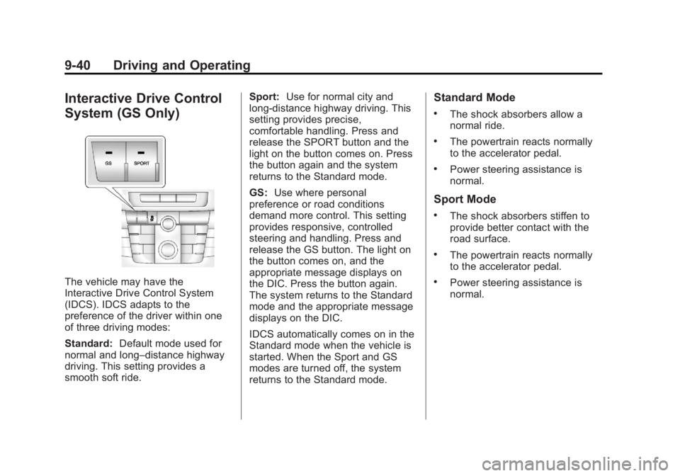 BUICK REGAL 2013  Owners Manual Black plate (40,1)Buick Regal Owner Manual - 2013 - crc - 11/5/12
9-40 Driving and Operating
Interactive Drive Control
System (GS Only)
The vehicle may have the
Interactive Drive Control System
(IDCS)